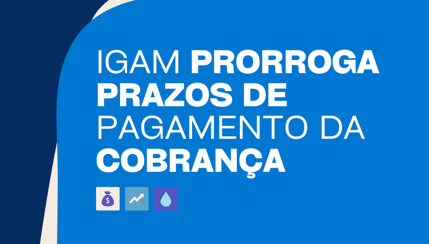 Igam prorroga prazos de pagamento da cobrança pelo uso da água em Minas Gerais